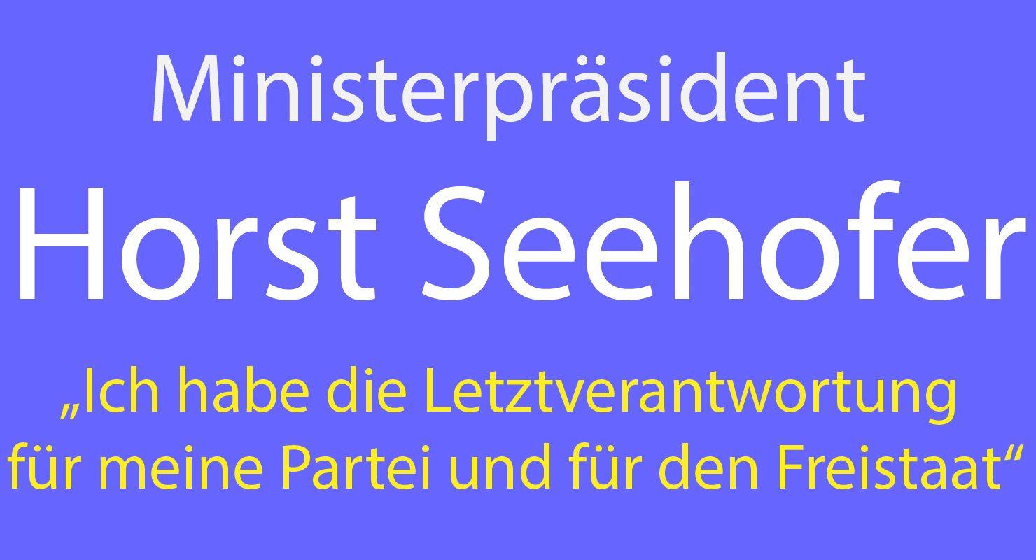 Ministerpräsident Seehofer, Horst Seehofer, Letztverantwortung